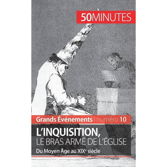 L'inquisition, le bras armé de l'Église: Du Moyen Âge au XIXe siècle, (Paperback)