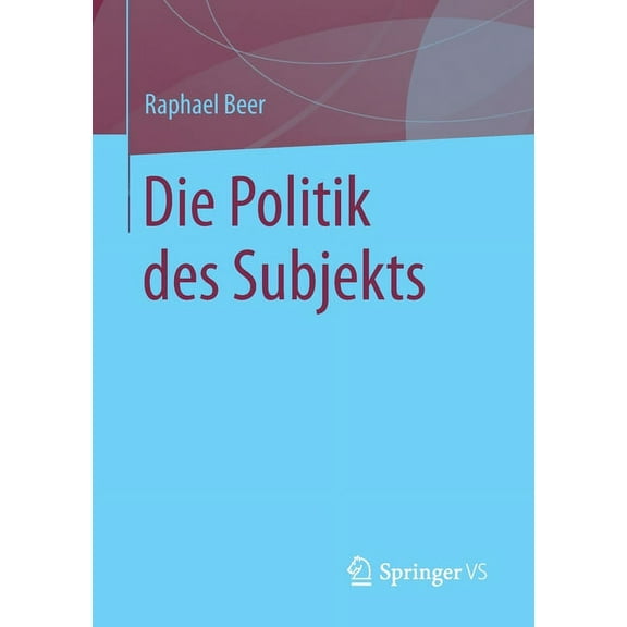 Die Politik Des Subjekts, (Paperback)