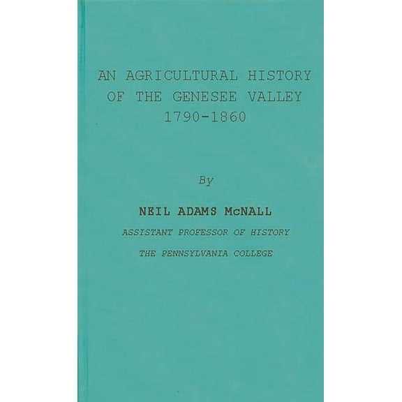 An Agricultural History of the Genesee Valley, 1790-1860, (Hardcover)