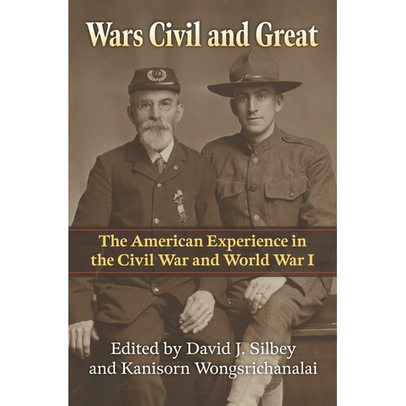 Modern War Studies Wars Civil and Great: The American Experience in the Civil War and World War I, (Hardcover)