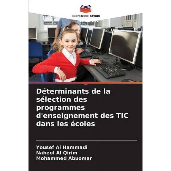 Déterminants de la sélection des programmes d'enseignement des TIC dans les écoles, (Paperback)