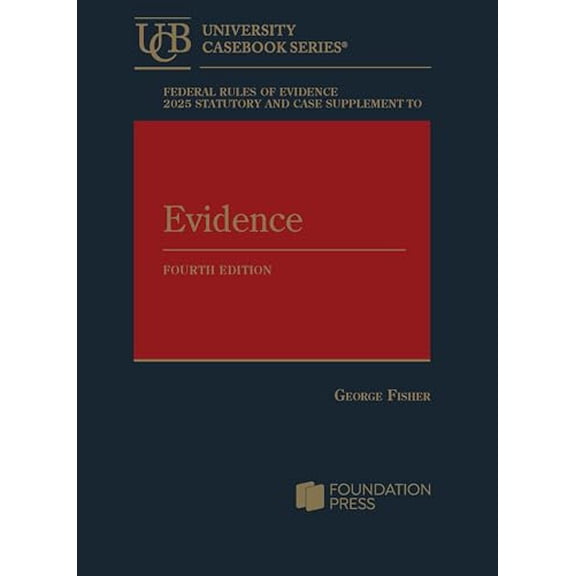 Pre-Owned Federal Rules of Evidence 2025 Statutory and Case Supplement to Fisher's Evidence, 4th (University Casebook Series), 9798892099738, , Paperback, 2025 edition