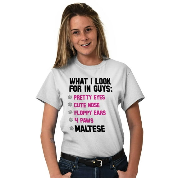 Animal Ladies TShirts Tees T For Women What I Look For In Guys Maltese Dog Lover Pet