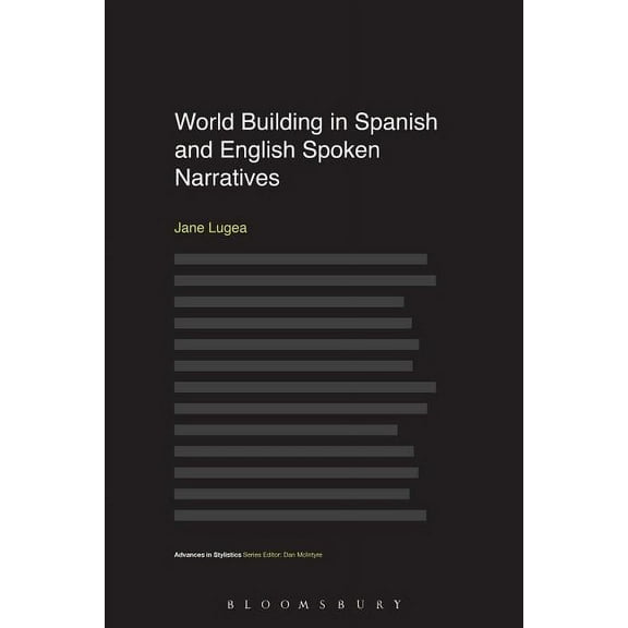 Advances in Stylistics World Building in Spanish and English Spoken Narratives, (Paperback)