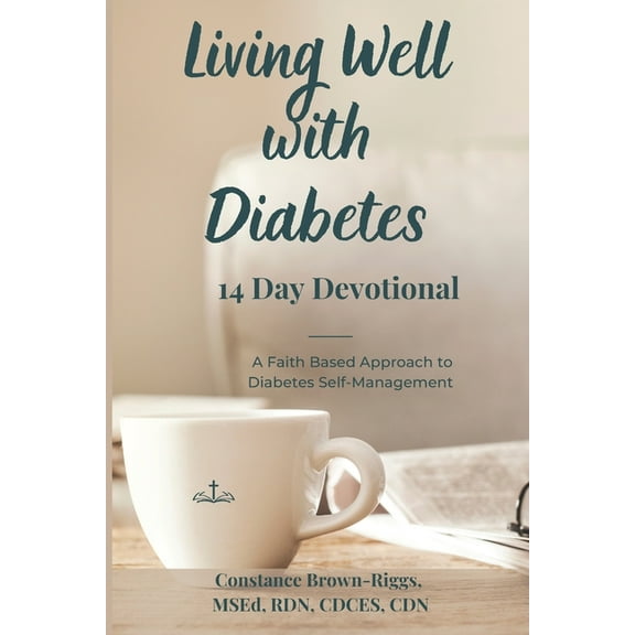 Living Well with Diabetes 14 Day Devotional: A Faith Based Approach to Diabetes Self-Management (Paperback) by Constance Brown-Riggs