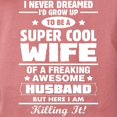thumbnail image 3 of CafePress - Super Cool Wife Of A Freaking Awesome Husband,Kill - Womens Comfort Colors® Shirt, 3 of 4