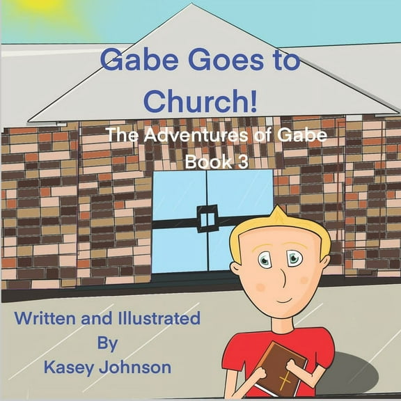 The Adventures of Gabe Gabe Goes to Church!, Book 3, (Paperback)