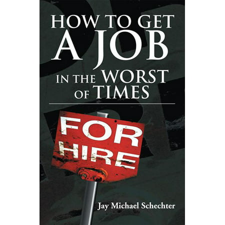 How to Get a Job in the Worst of Times - eBook
