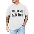 thumbnail image 1 of Like My Daughter Shirt Funny Dad Tshirt Sarcastic Saying Letter Print Tee For Father Dad, 1 of 4