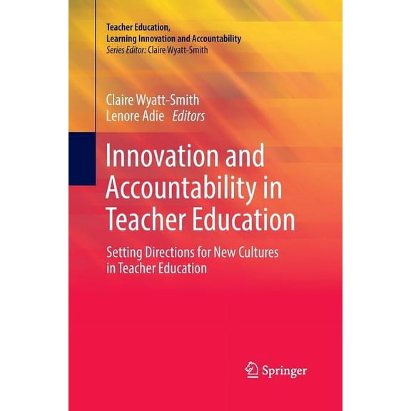 Teacher Education, Learning Innovation a Innovation and Accountability in Teacher Education: Setting Directions for New Cultures in Teacher Education, (Paperback)