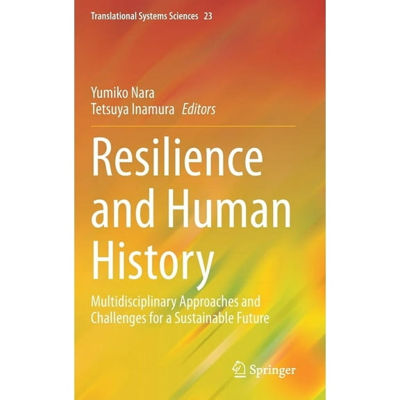Translational Systems Sciences Resilience and Human History: Multidisciplinary Approaches and Challenges for a Sustainable Future, Book 23, (Hardcover)
