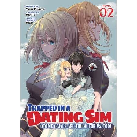 Trapped in a Dating Sim: Otome Games Are Tough For Us, Too! (Light Novel): Trapped in a Dating Sim: Otome Games Are Tough For Us, Too! (Light Novel) Vol. 2 (Series #2) (Paperback)