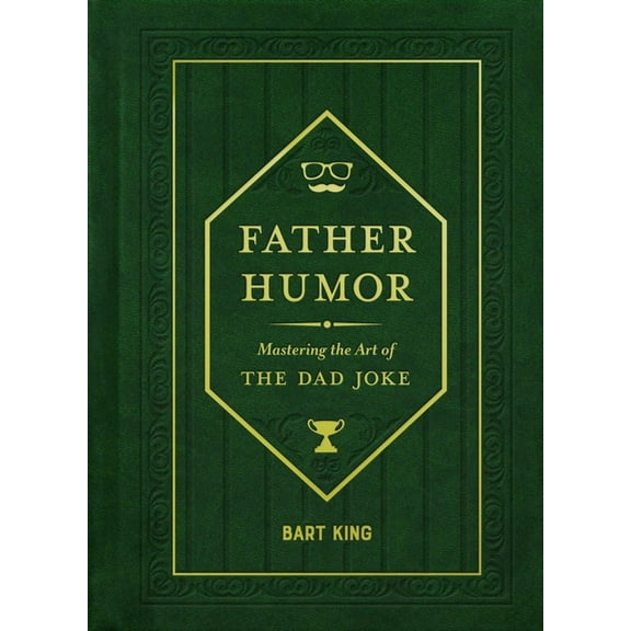 Father Humor: Mastering the Art of the Dad Joke, (Hardcover)