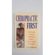 Chiropractic First: The Fastest Growing Healthcare Choice Before Drugs or Surgery, 9780964716827, 0964716828, Paperback, First Edition edition