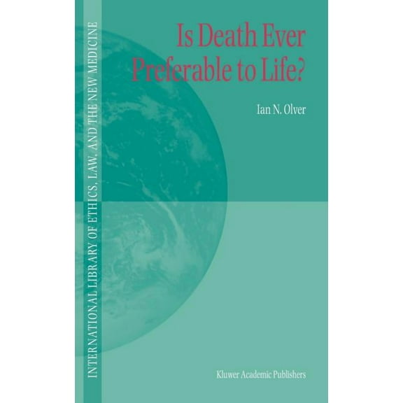 International Library of Ethics, Law, an Is Death Ever Preferable to Life?, Book 14, (Hardcover)