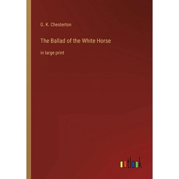 The Ballad of the White Horse: in large print, (Paperback)