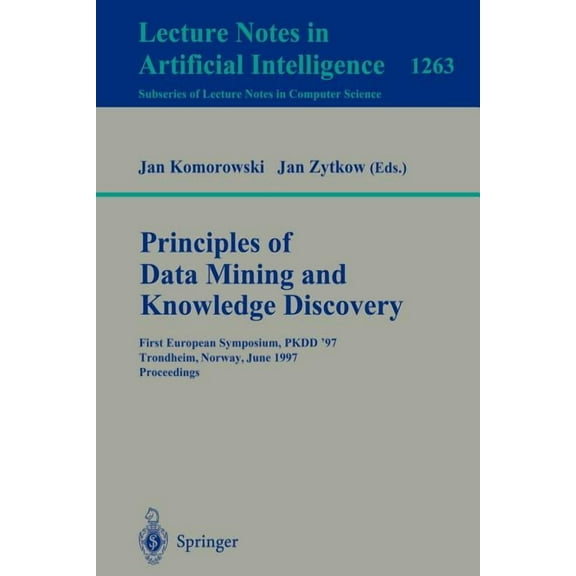 Principles of Data Mining and Knowledge Discovery: First European Symposium, Pkdd '97, Trondheim, Norway, June 24-27, 19, (Paperback)