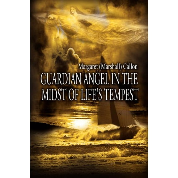 Guardian Angel in the Midst of Life's Tempest, (Paperback)