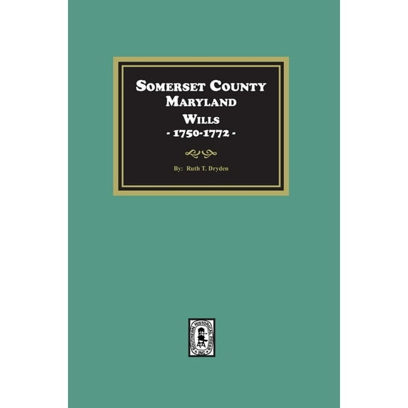 Somerset County, Maryland Wills, 1750-1772, (Paperback)