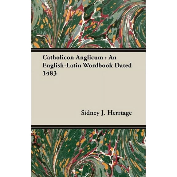 Catholicon Anglicum : An English-latin Wordbook Dated 1483