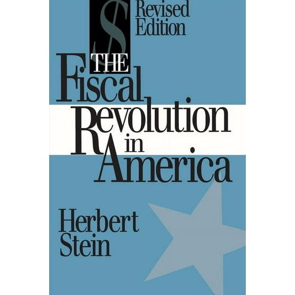 AEI Studies The Fiscal Revolution in America (AEI studies), Book 515, (Paperback)
