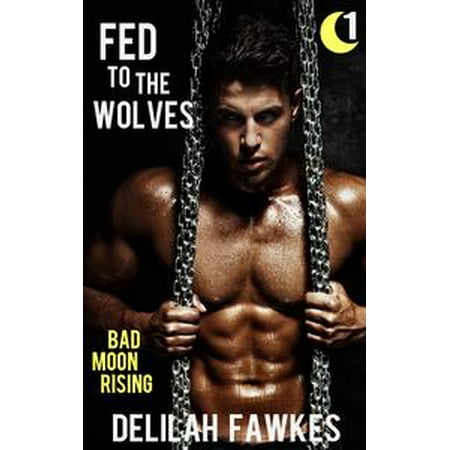 - Fed to the Wolves, Part 1: Bad Moon Rising - eBook
