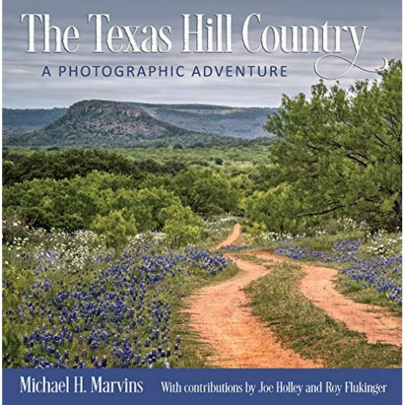 Pre-Owned The Texas Hill Country: A Photographic Adventure Volume 11 (Hardcover) 1623496772 9781623496777