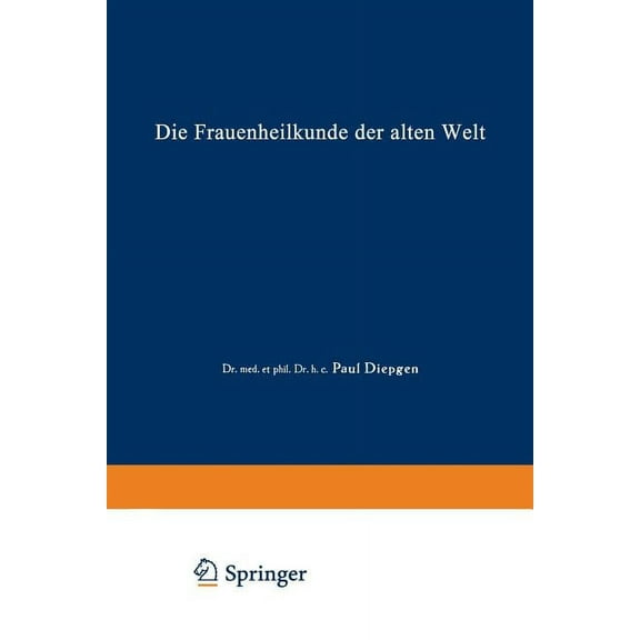 Handbuch Der GYNÃ¤kologie Die Frauenheilkunde Der Alten Welt, (Paperback)