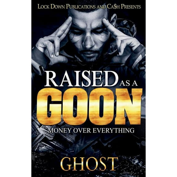 Raised as a Goon: Money Over Everything (Paperback)
