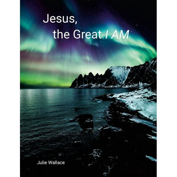 Jesus, the Great I AM, (Paperback)