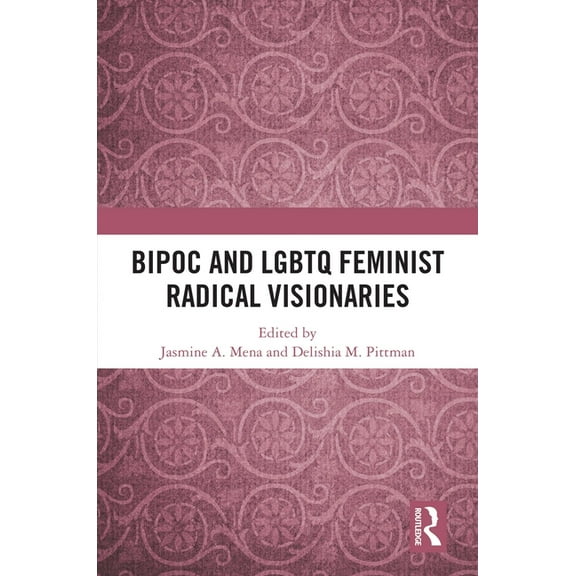 BIPOC and LGBTQ Feminist Radical Visionaries, (Hardcover)