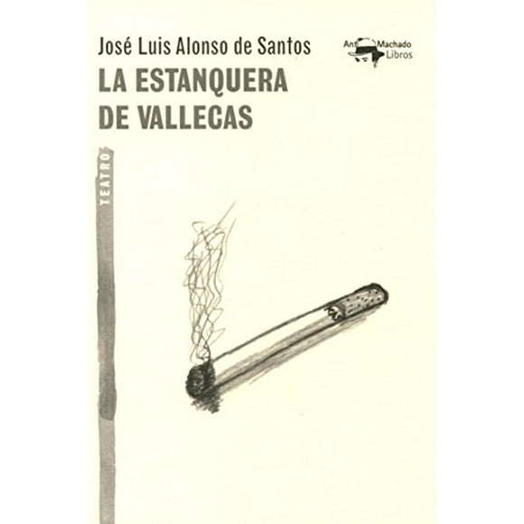 Libro La Estanquera De Vallecas Tapa Blanda, Autor Jose Luis Alonso De Santos, Editorial Antonio Machado Libros
