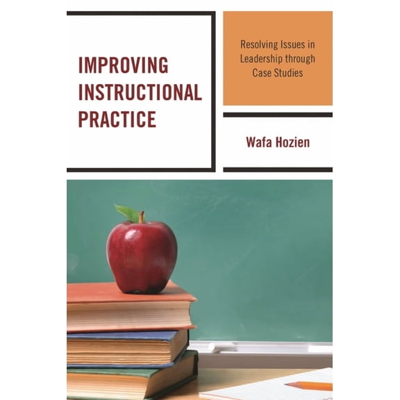 Improving Instructional Practice: Resolving Issues in Leadership Through Case Studies, (Paperback)