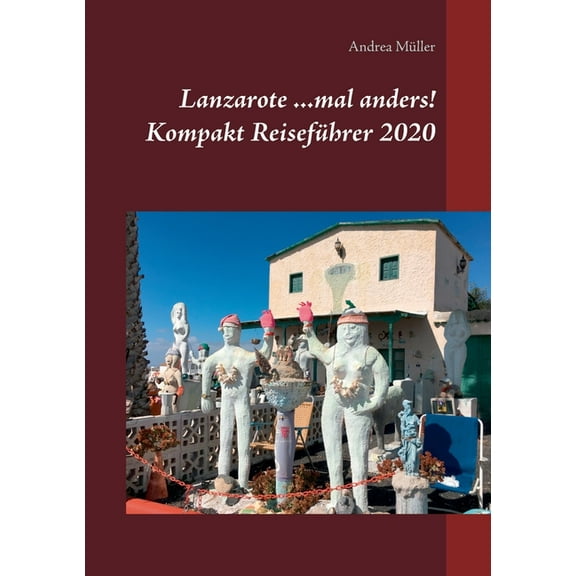 Lanzarote ...mal anders! Kompakt ReisefÃ¼hrer 2020, (Paperback)