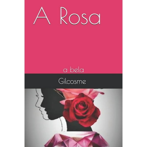 A Rosa : A bela (Paperback)