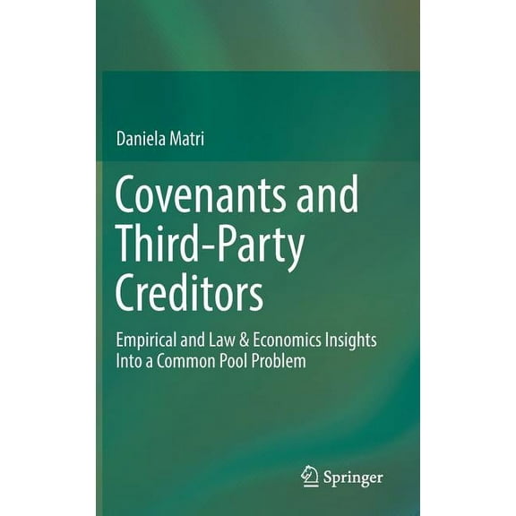 Covenants and Third-Party Creditors: Empirical and Law & Economics Insights Into a Common Pool Problem, (Hardcover)