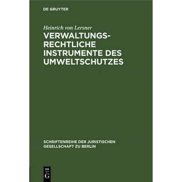 Schriftenreihe der Juristischen Gesellschaft Zu Berlin: Verwaltungsrechtliche Instrumente des Umweltschutzes (Hardcover)
