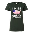 thumbnail image 1 of Ladies I Miss President Obama Already Political Funny DT T-Shirt Tee, 1 of 2