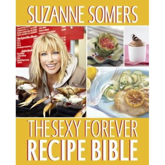 The Sexy Forever Recipe Bible (Paperback) 0307956709 9780307956705