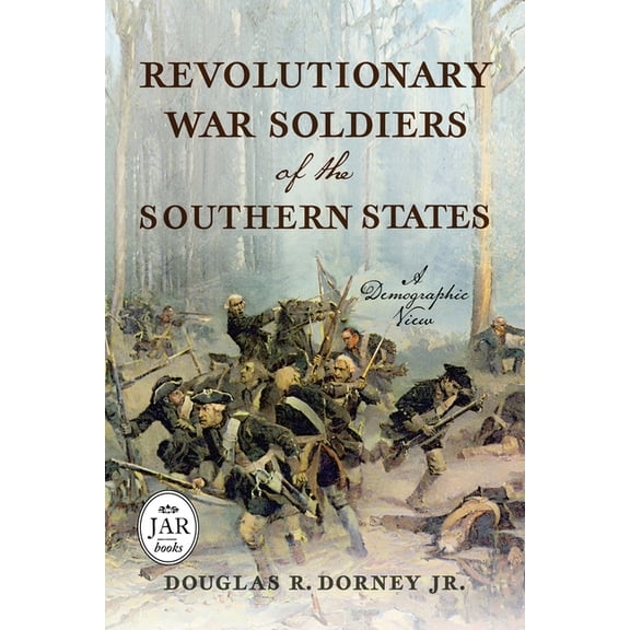 Journal of the American Revolution Books Revolutionary War Soldiers of the Southern States: A Demographic View, (Hardcover)