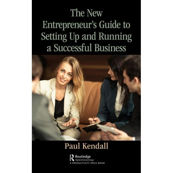 The New Entrepreneur's Guide to Setting Up and Running a Successful Business, (Hardcover)