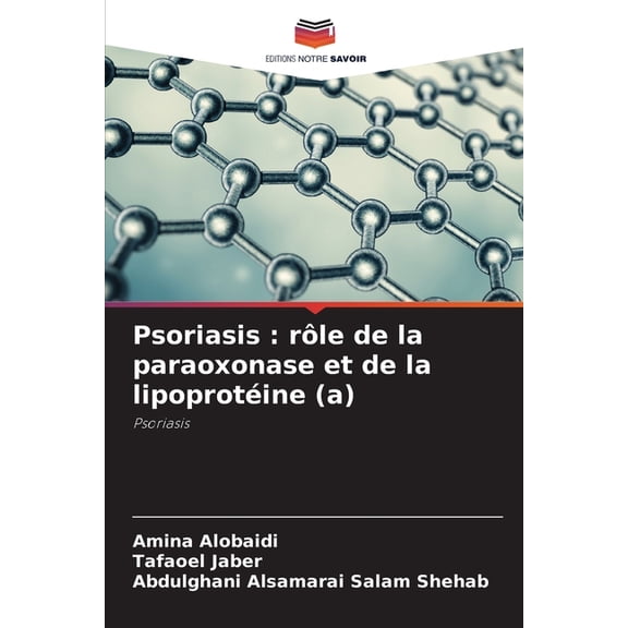 Psoriasis: rÃ´le de la paraoxonase et de la lipoprotÃ©ine (a), (Paperback)