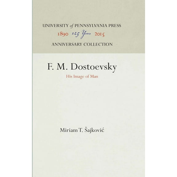Anniversary Collection F. M. Dostoevsky: His Image of Man, (Hardcover)