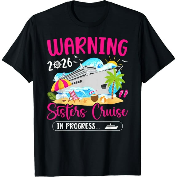 Sisters Cruise Trip in Progress 2026 Sisters Cruising T-Shirt Shirts