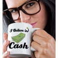thumbnail image 2 of 3drose, I Believe in Cash, 15oz Mug, 2 of 6