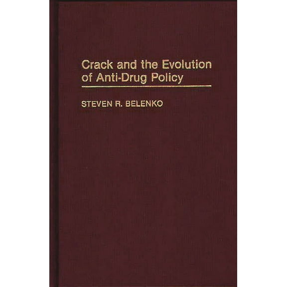Contributions in Criminology and Penolog Crack and the Evolution of Anti-Drug Policy, (Hardcover)
