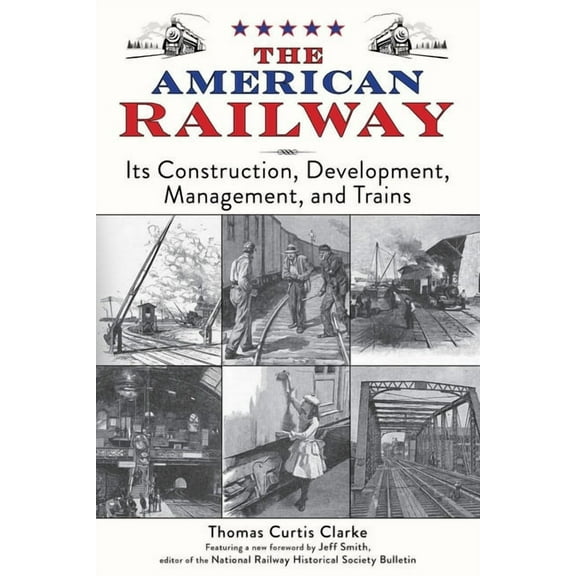 The American Railway : Its Construction, Development, Management, and Trains (Paperback)