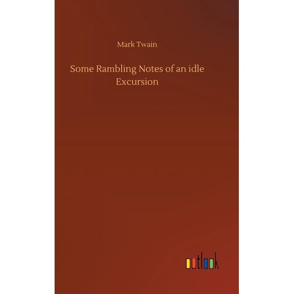 Some Rambling Notes of an idle Excursion, (Hardcover)
