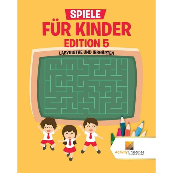 Spiele Für Kinder Edition 5: Labyrinthe Und Irrgärten, (Paperback)