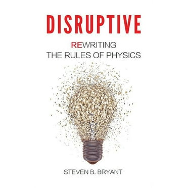 Disruptive: Rewriting the rules of physics (Hardcover)